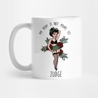 My Body is Not Yours to Judge Mug